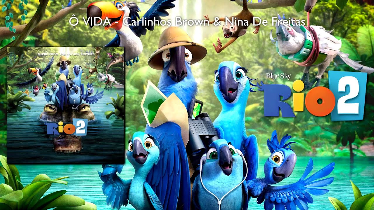 Rio 2 Soundtrack Ô Vida  Carlinhos Brown ft. Nina De Freitas