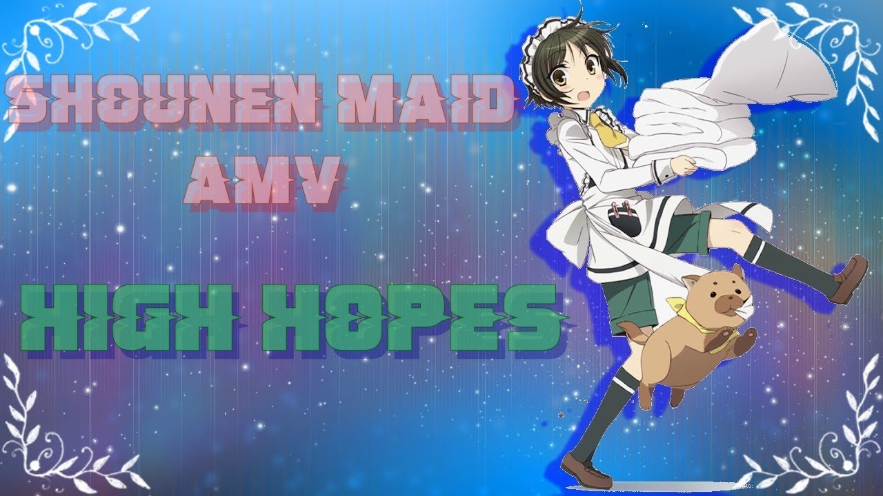 shounen maid amv high hopes