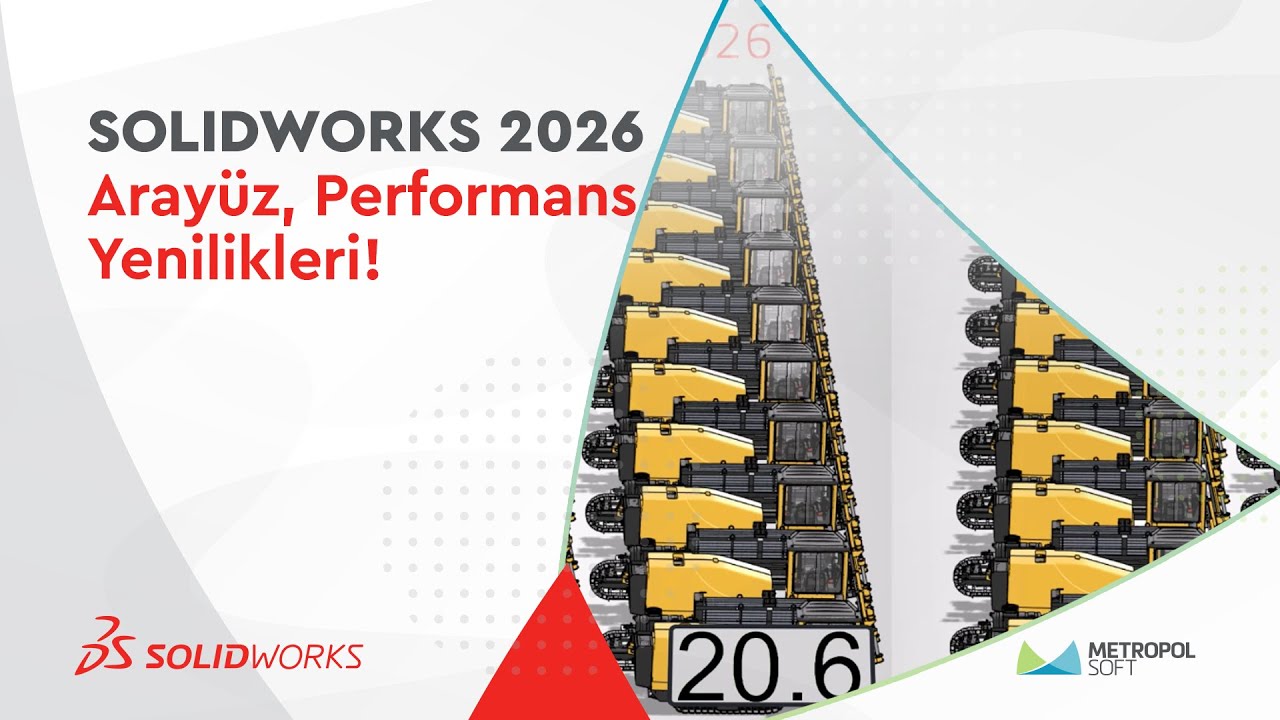 SOLIDWORKS 2026 - Arayüz ve Performans Yenilikleri