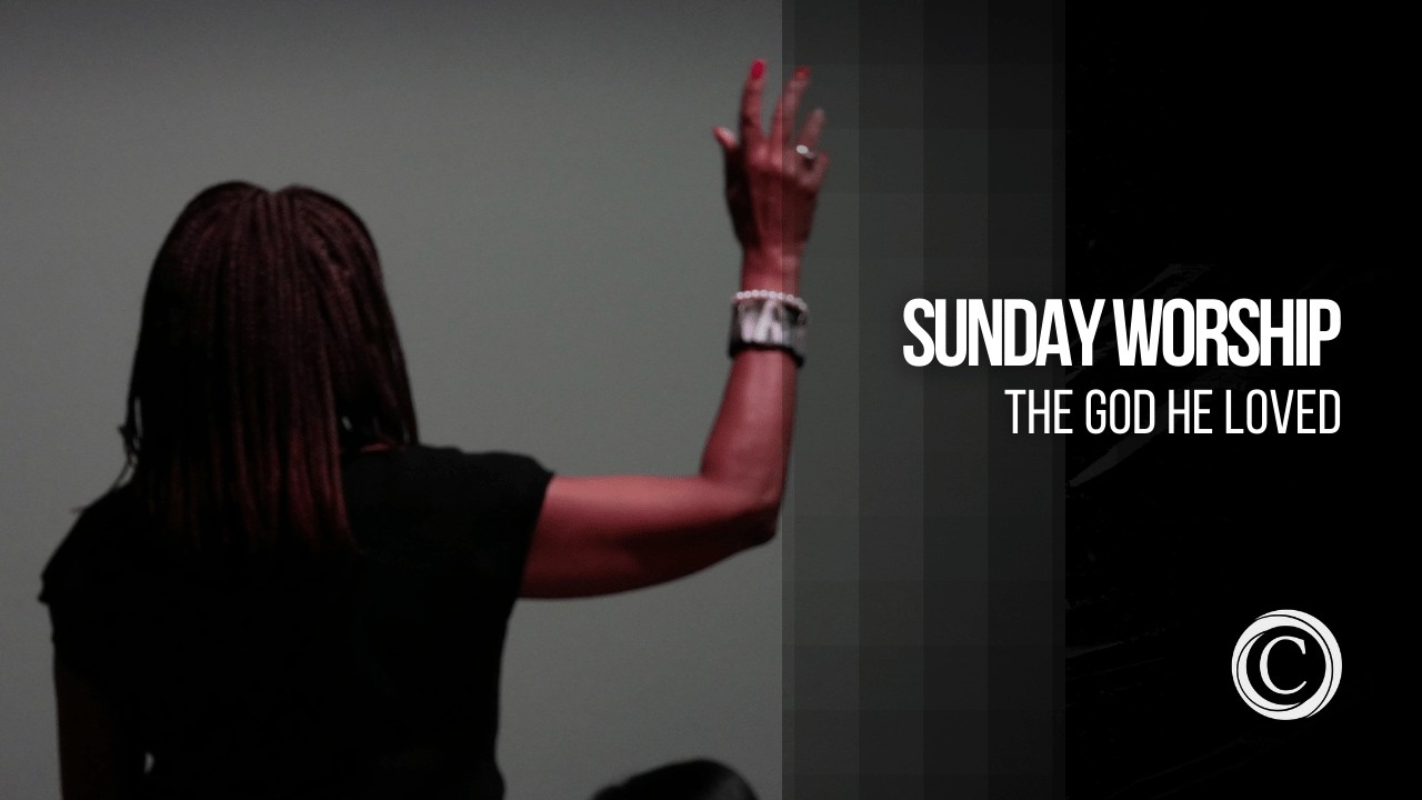 Sunday Worship | “The God He Loved” | Feb 1, 2026