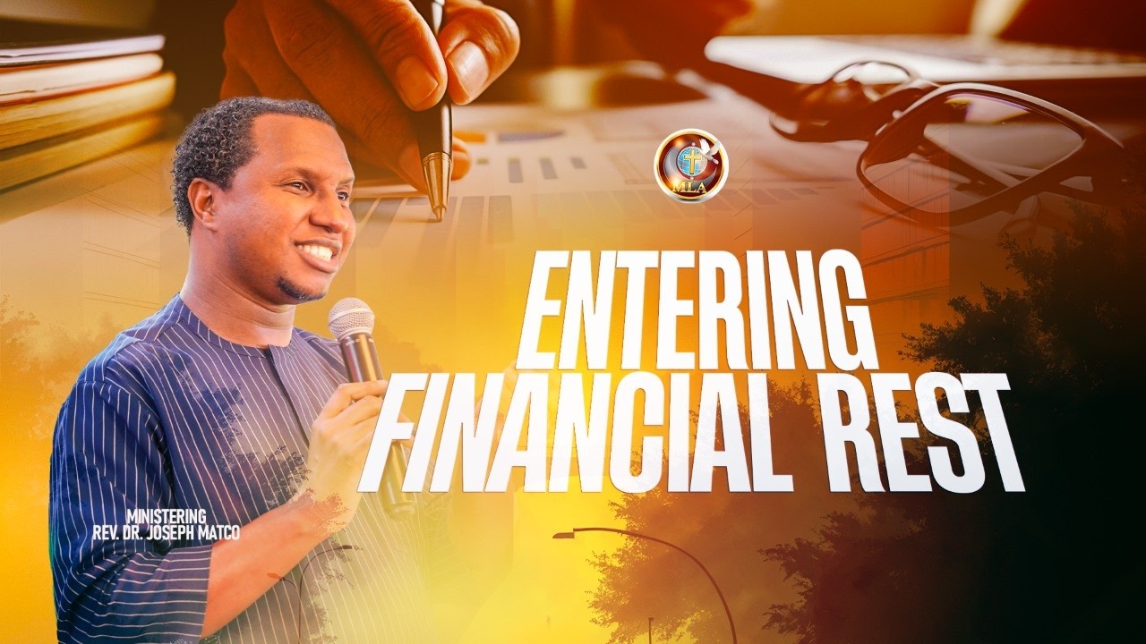 Entering Financial Rest || Rev. Dr. Joseph Matco