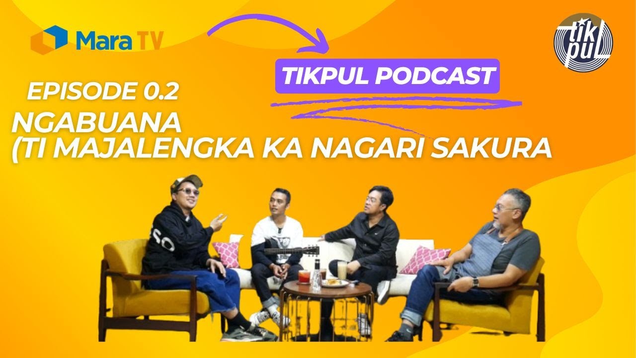 Eps 0.2 Tikpul Podcast : Ngabuana ( Ti Majalengka ka Nagari Sakura )