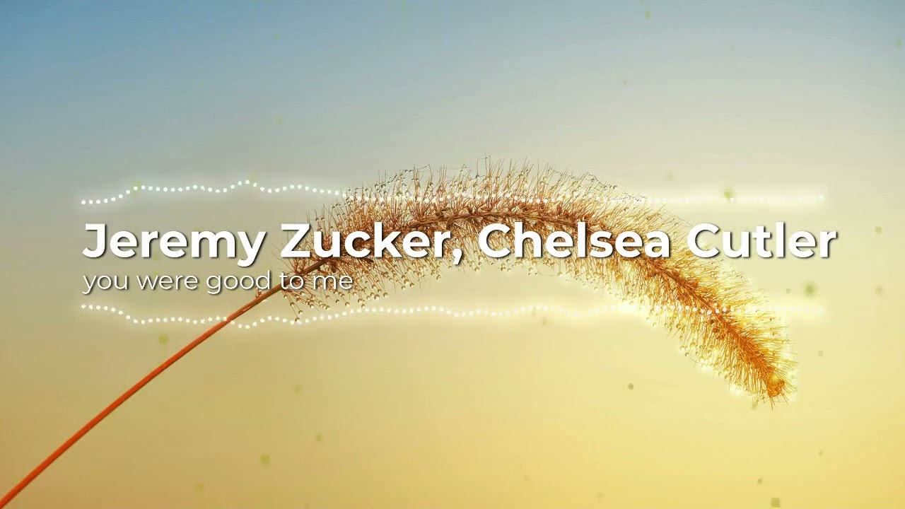 Jeremy Zucker, Chelsea Cutler - you were good to me (8D)