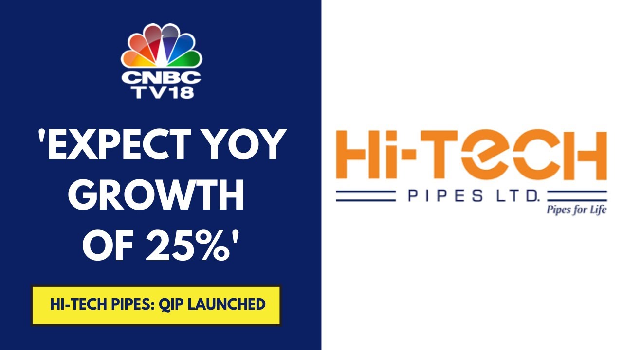 Have Received Good Demand For QIP From Both Domestic & Foreign Funds: Hi-Tech Pipes | CNBC TV18
