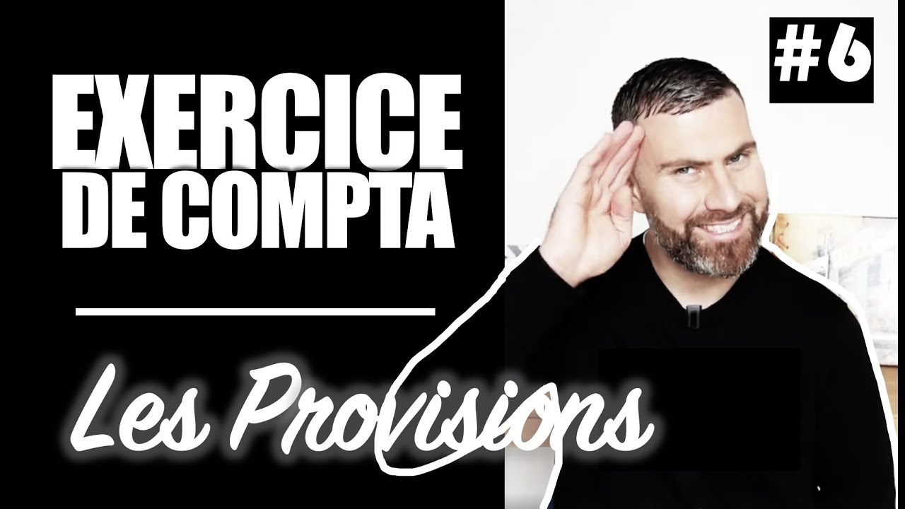 Provisions : Exercice Comptabilit&eacute; I 6/6