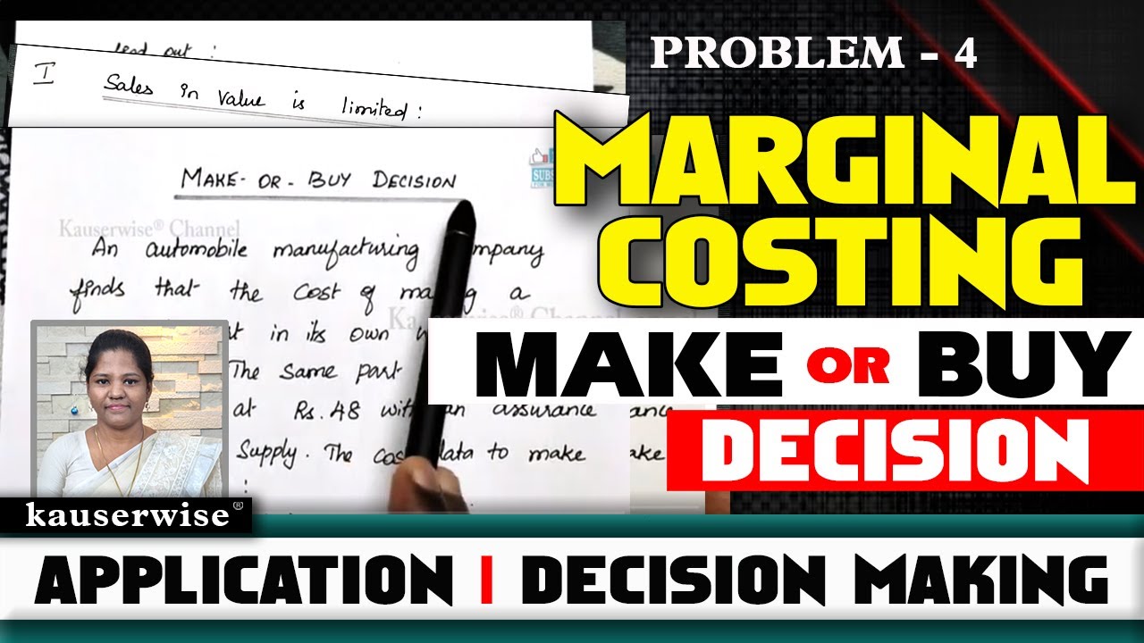 [#4] Make or Buy Decision making | Marginal Costing Applications | Techniques | by kauserwise®