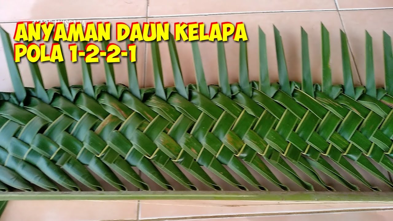 Cara Menganyam Daun Kelapa Pola 1-2-2-1 || Tutorial || Anyaman