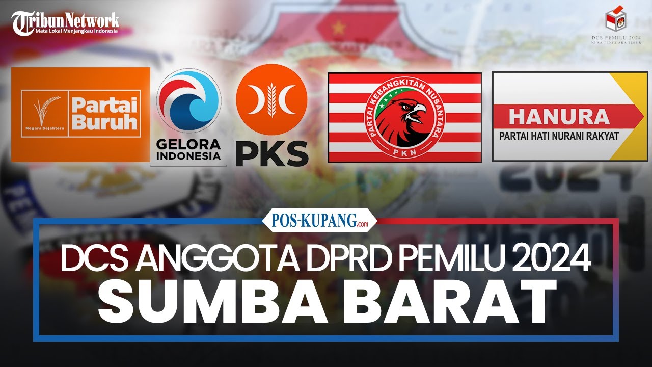 Daftar Calon Sementara Anggota DPRD Sumba Barat dari Partai Buruh, Gelora, PKS, PKN & Hanura