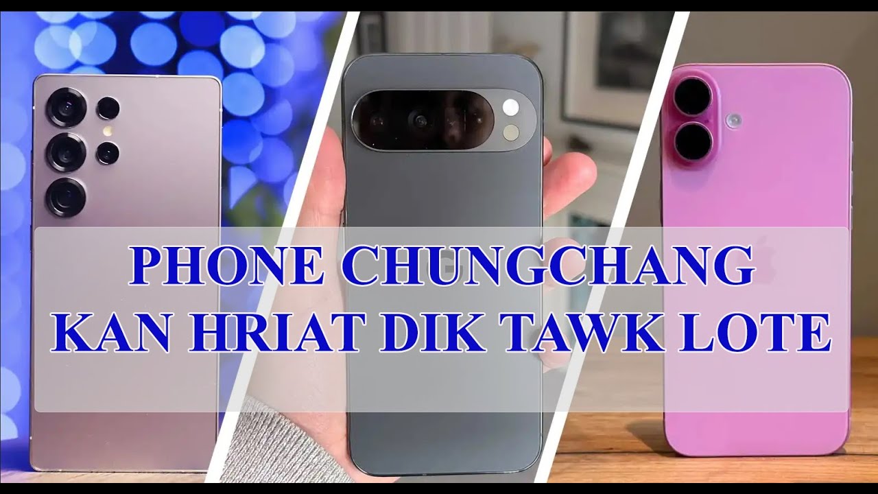 PHONE CHUNGCHANG KAN HRIAT DIK TAWK LOHTE
