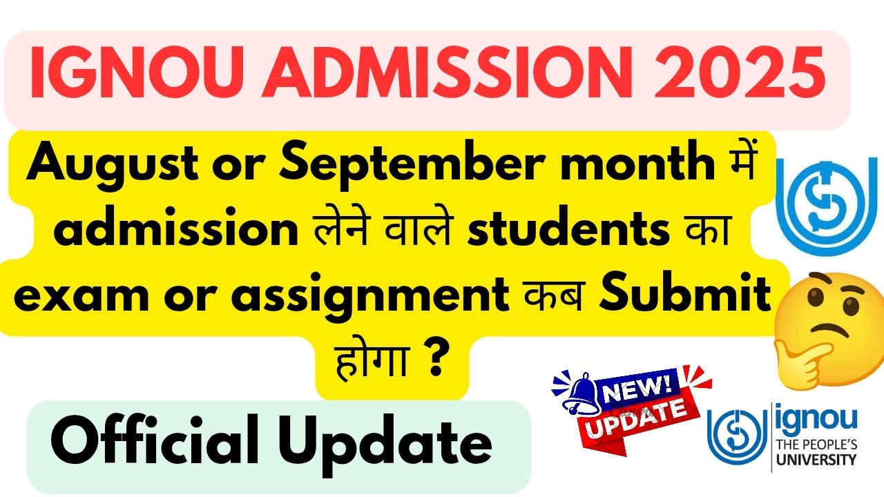 Ignou में August और September में Admission लेने वाले students का Exam & Assignment कब होगा?_2025