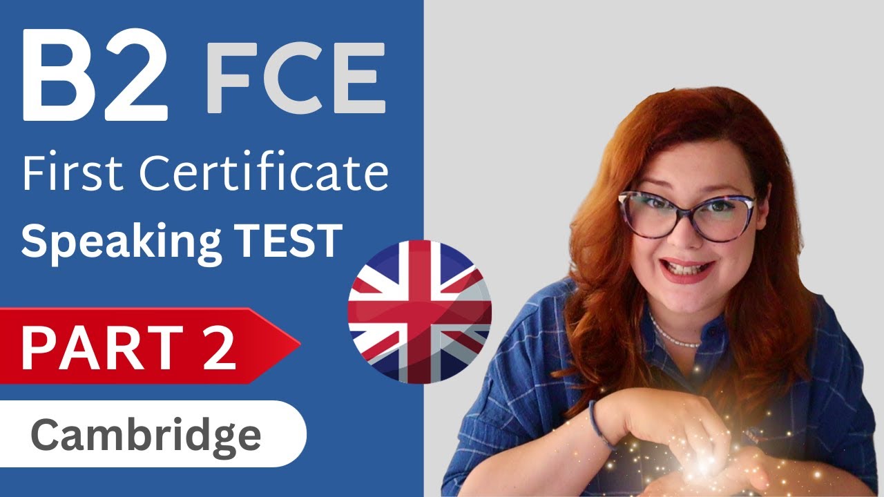 B2 FIRST CERTIFICATE CAMBRIDGE SPEAKING EXAM | PART 2 - THE LONG TURN
