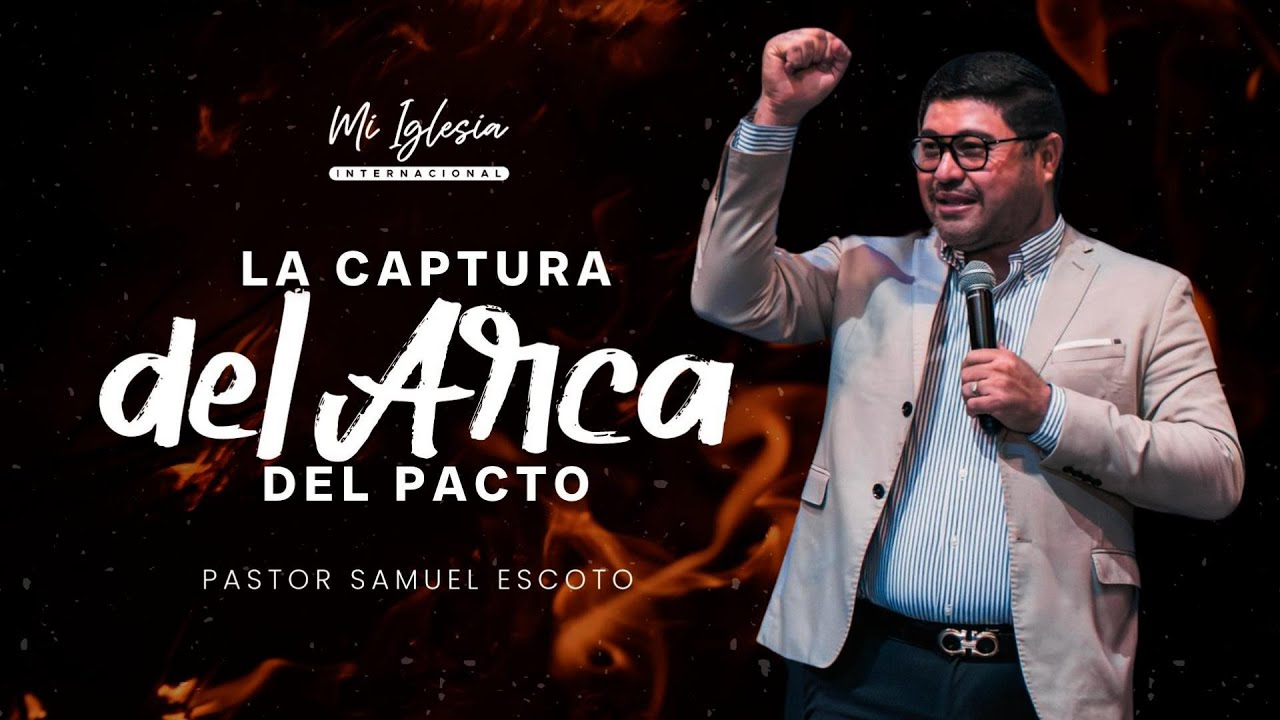 La captura del Arca del Pacto | Pastor Samuel Escoto | @miiglesiainternacional #predicaciones