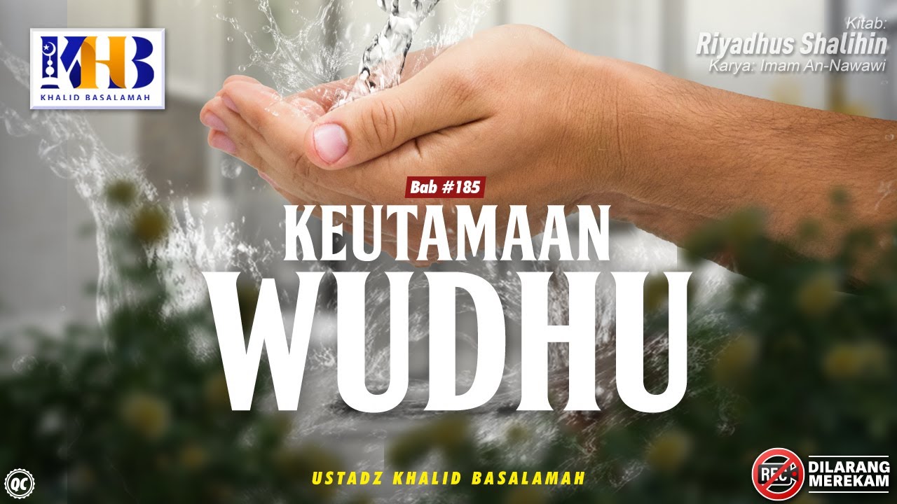 Riyadhush Shalihin Bab #185: Keutamaan Wudhu - Khalid Basalamah