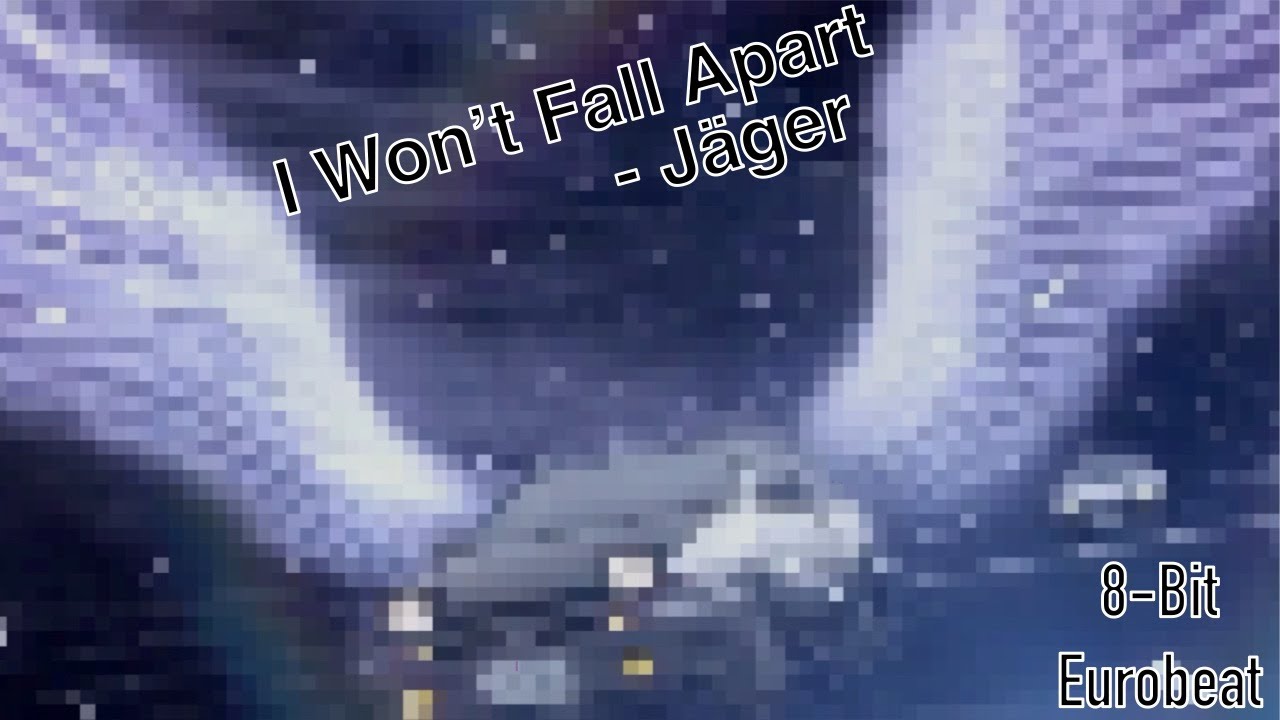 I Won't Fall Apart - Jäger (8-Bit Eurobeat)