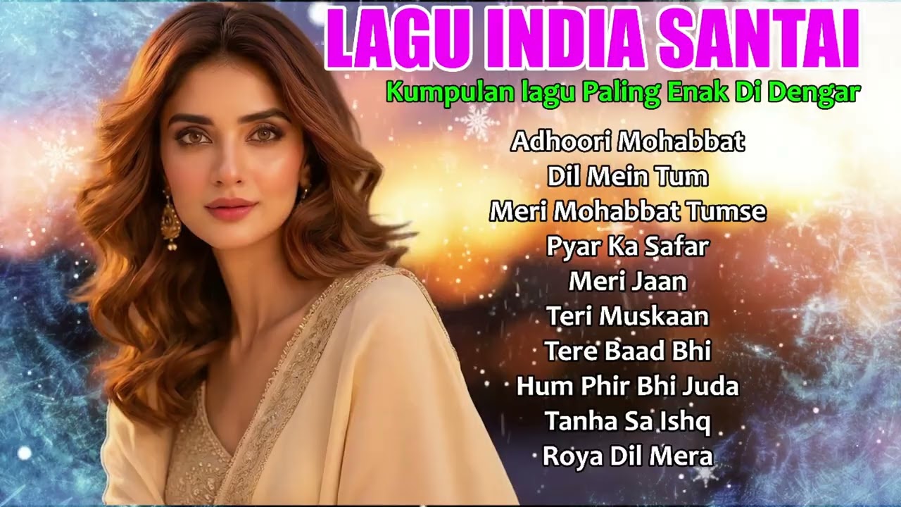 Lagu India Populer Dunia | Playlist Cinta yang Menenangkan Jiwa