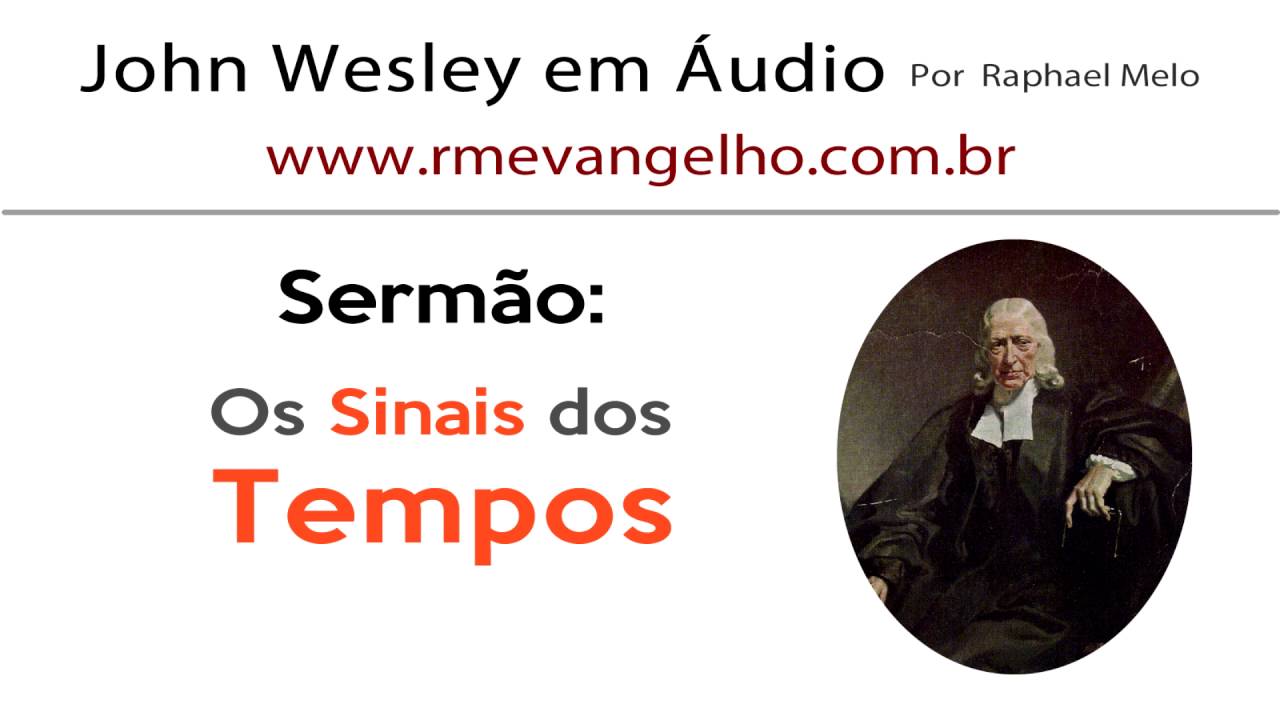 Os Sinais dos Tempos | John Wesley em Áudio