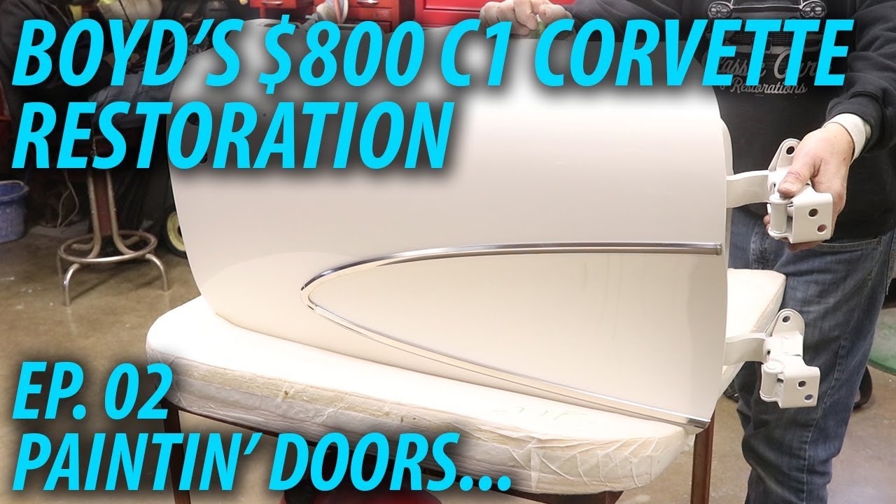 Boyd's $800 C1 Corvette Restoration: Ep. 2: Paintin' Doors