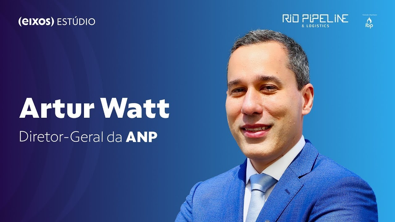 Entrevista com Artur Watt, diretor-geral da ANP | Rio Pipeline 2025