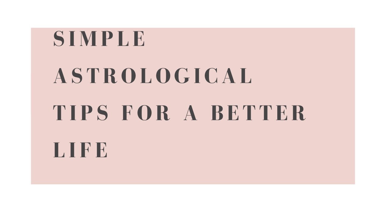 Simple Astrological Tips for a Better Life