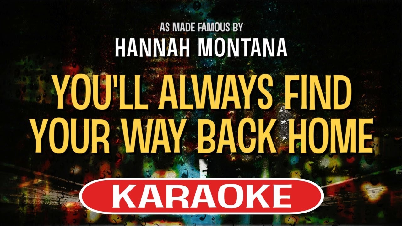 You'll Always Find Your Way Back Home (Karaoke Version) - Hannah Montana