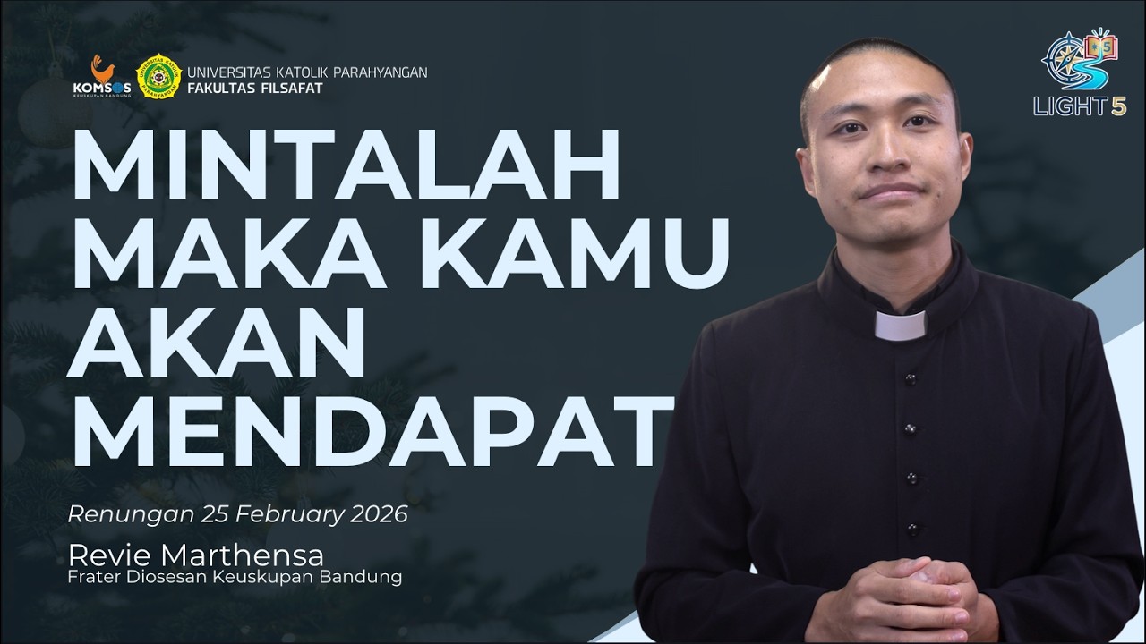 Renungan 25 Februari 2026 | Mintalah maka kamu akan mendapat with Fr Revie - LIGHT 5 Cahaya Iman