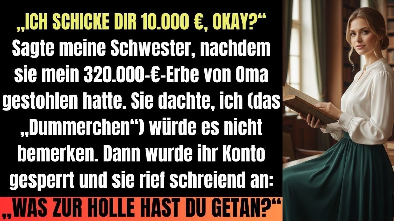 Meine Schwester verkaufte Omas Erbe. Aber sie machte einen fatalen Fehler...