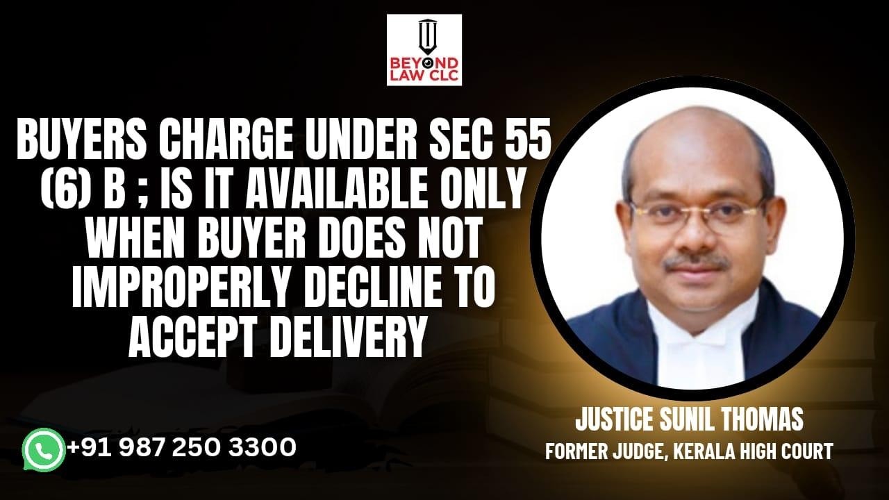 Buyers Charge Under Section 55(6) B; Justice Sunil Thomas, Former Judge, Kerala High Court