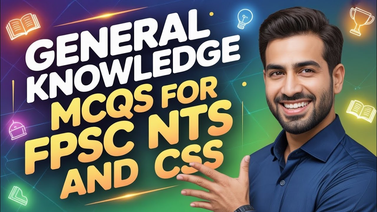 Top 1000 General Knowledge MCQs series | MCQs for CSS, CMS,  FPSC and NTS | Hub of GK | GK world