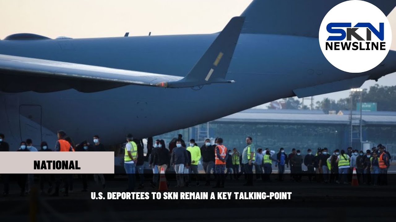 U S  DEPORTEES TO SKN REMAIN A KEY TALKING POINT