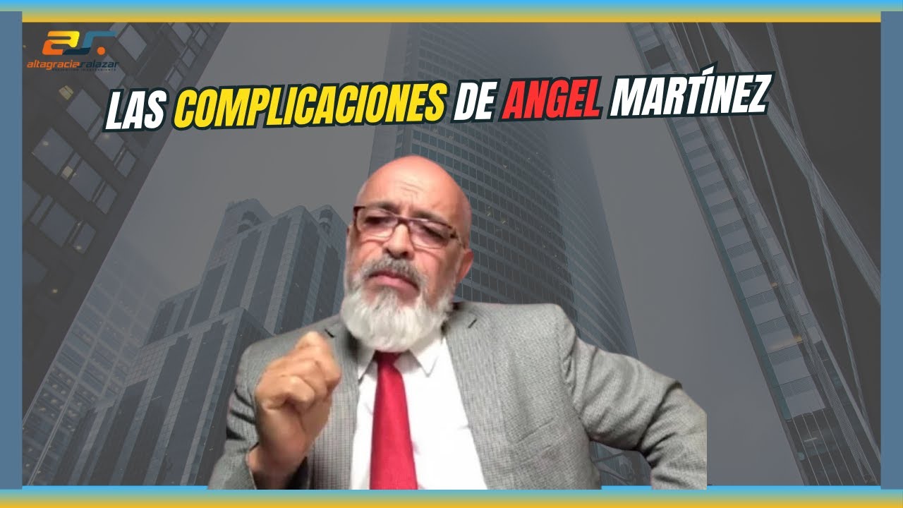Las complicaciones de Angel Martínez
