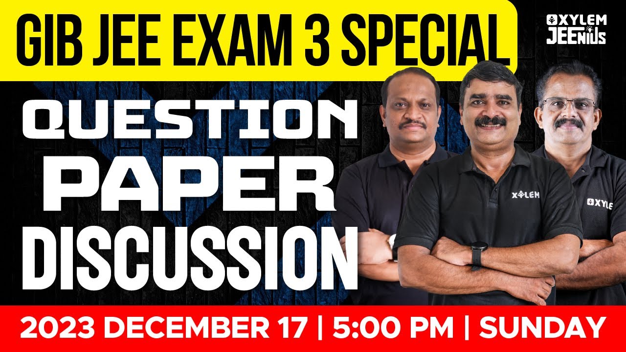 GIB JEE Exam 3 Question Paper Discussion | Xylem JEEnius