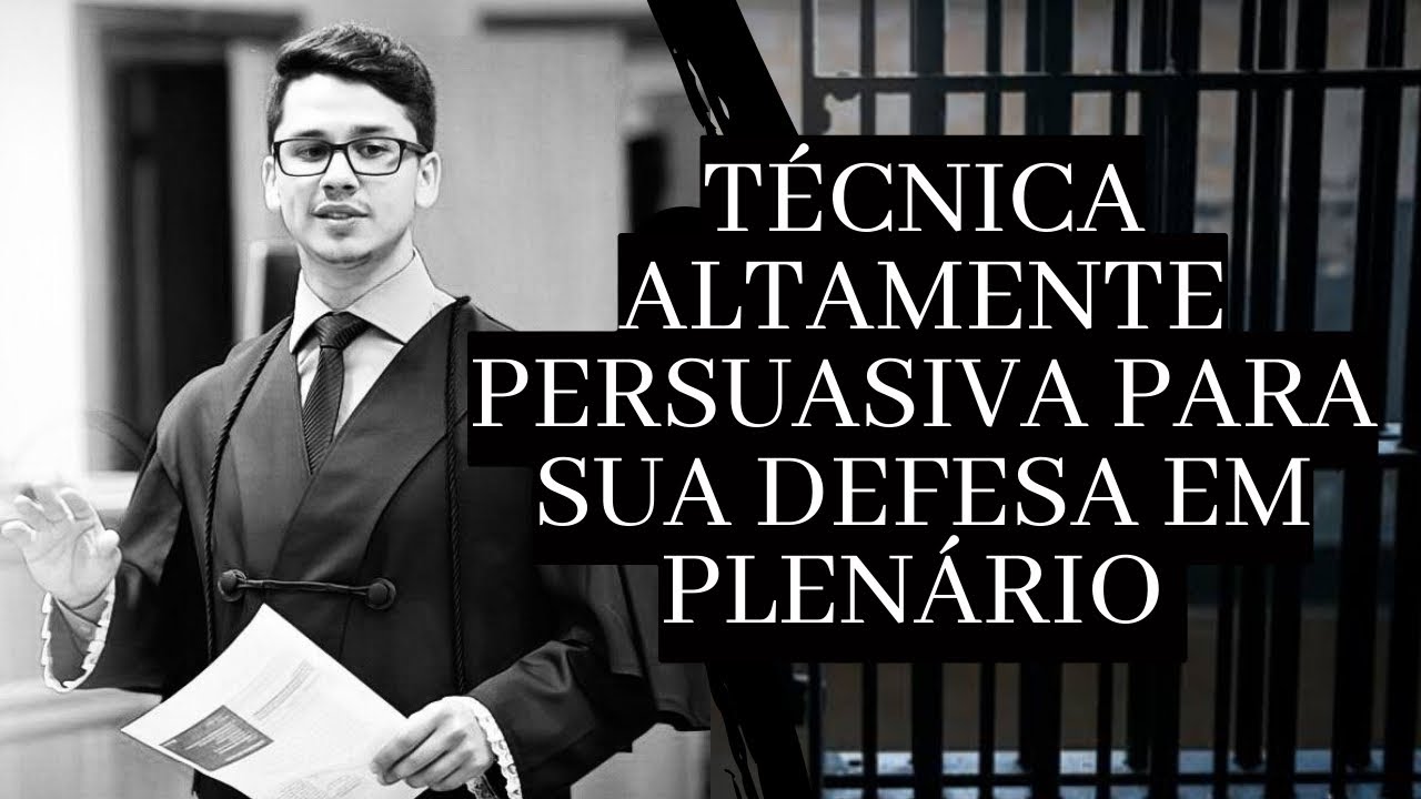 TRIBUNAL DO JÚRI I TÉCNICA ALTAMENTE PERSUASIVA PARA SUA DEFESA PLENÁRIO!