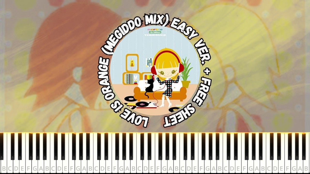 Love Is Orange (MEGIDDO MIX) / Orange Lounge【Easy Piano Tutorial + FREE SHEET 】