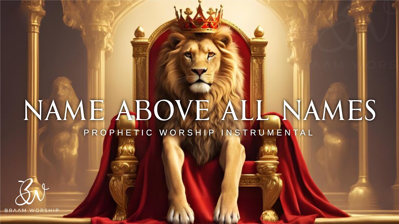 The Name Above All Names | Prophetic Warfare Prayer Instrumental
