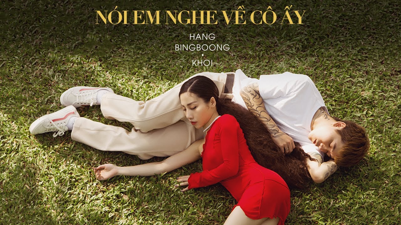 Nói Em Nghe Về Cô Ấy - Hằng BingBoong x Khói | Official Music Video