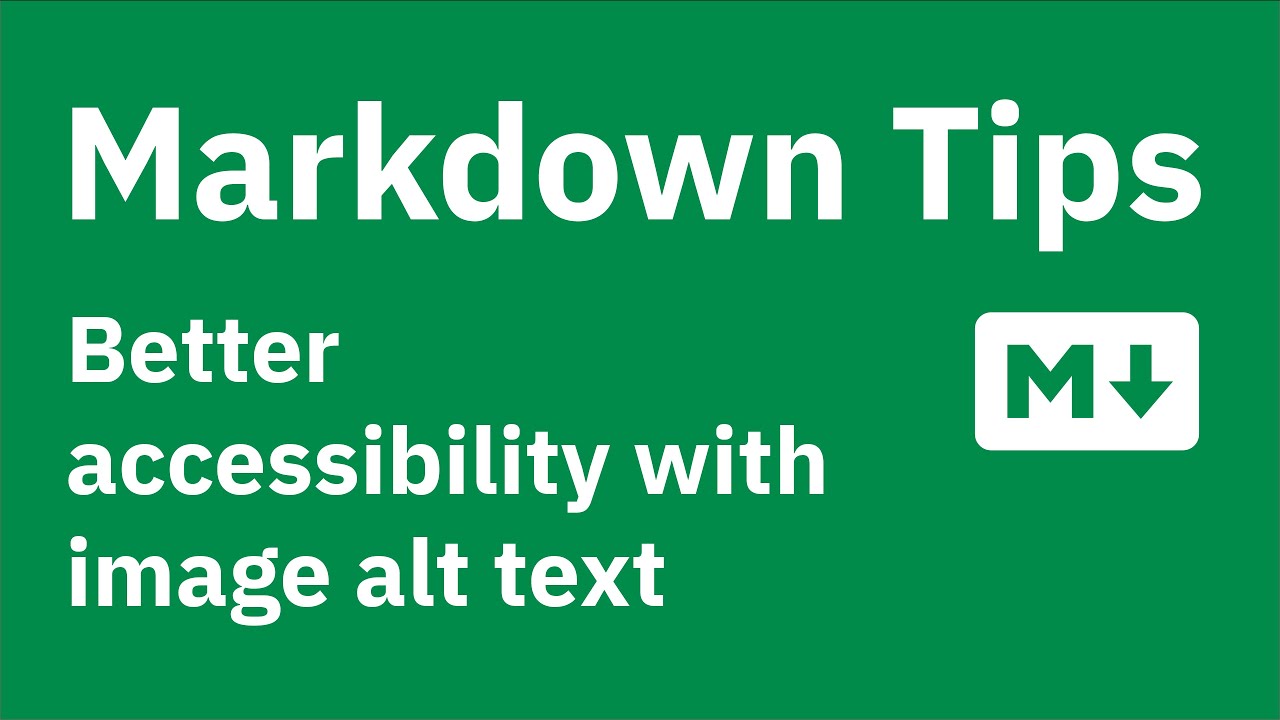 Markdown tips &mdash;&nbsp;Adding alt text to images to improve accessibility