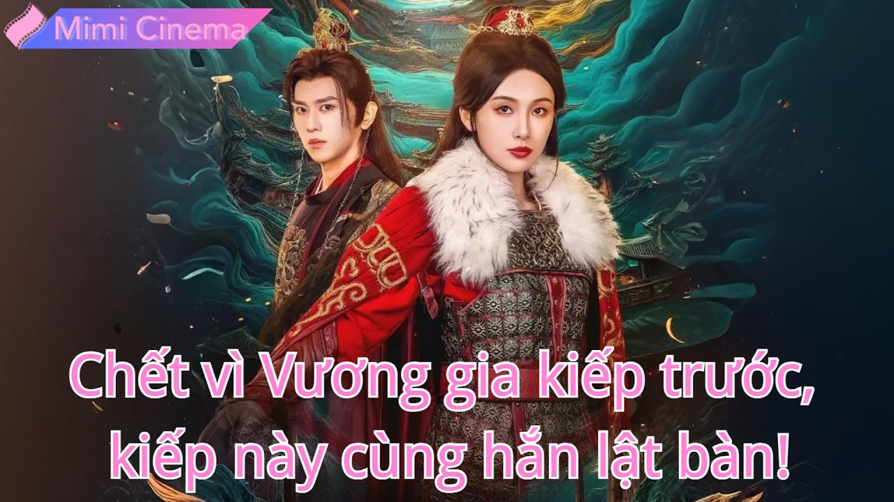 Kiếp trước chết vì bảo vệ Vương gia, kiếp này cùng hắn lật ngược thế cờ!#260219xlB2