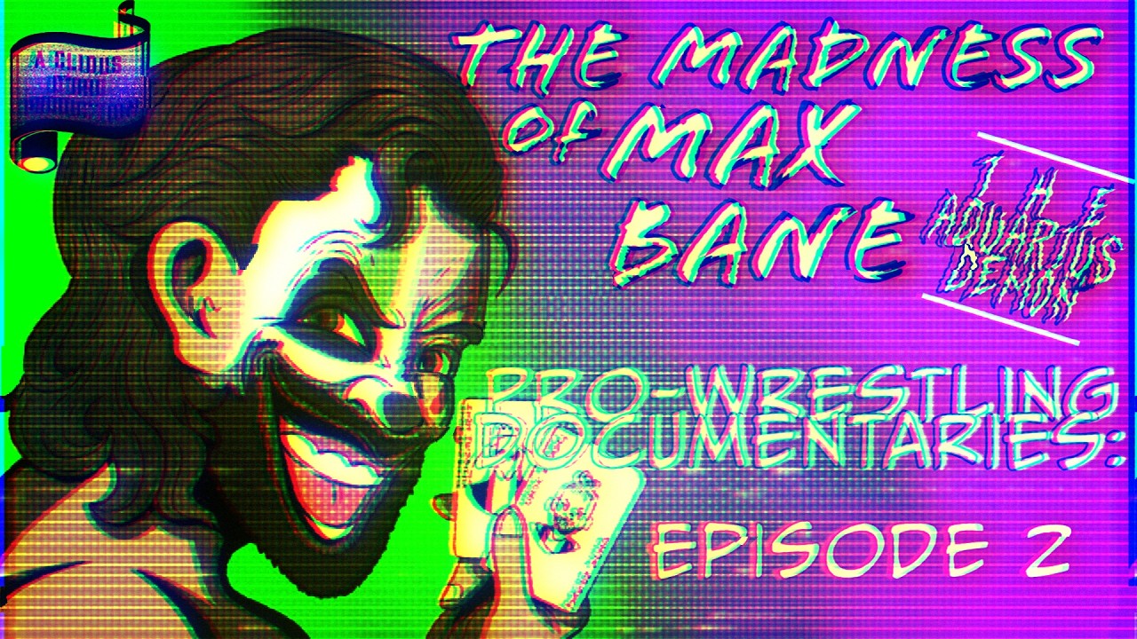 The MADNESS of MAX BANE! | Pro-Wrestling Documentaries by Clidus D'Oro