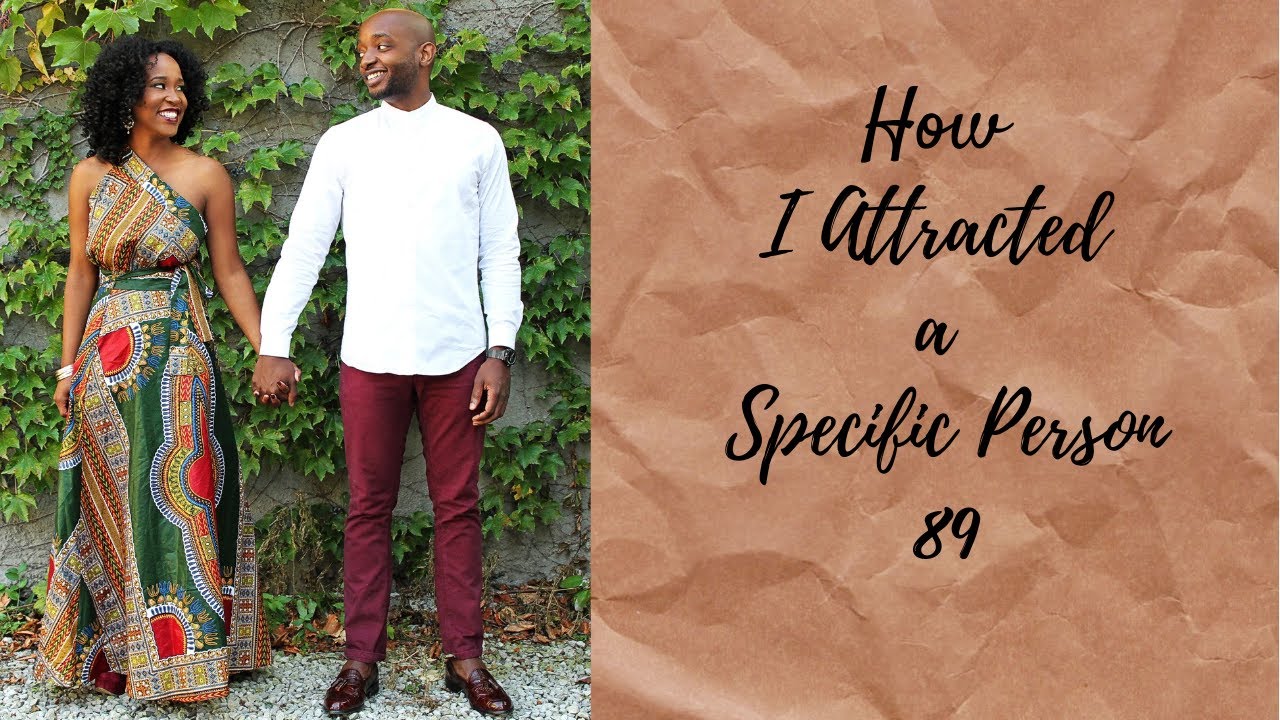 How I ATTRACTED a SPECIFIC PERSON 89 - 1 Year in the Making!