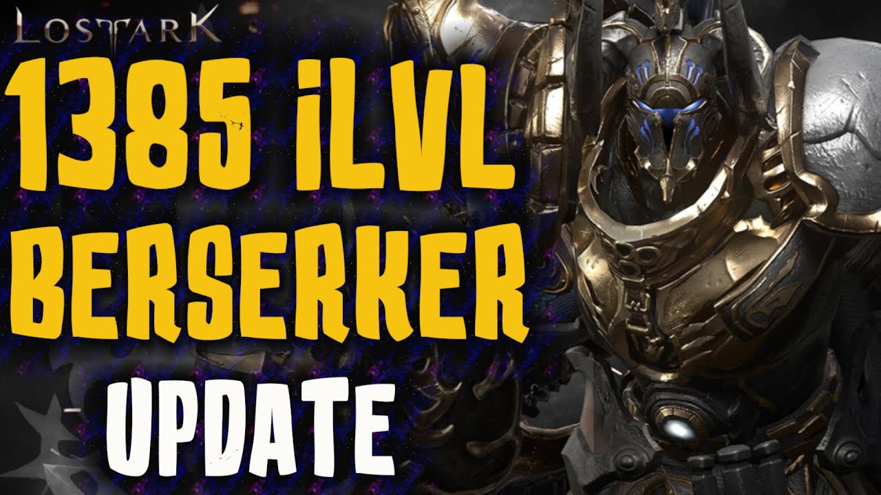 Lost Ark - 1385 Berserker Gear/Skill/Engraving Update & PvE Build Guide (F2P)