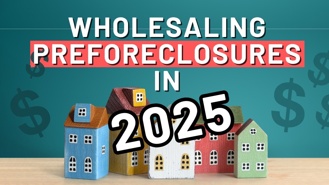 Wholesaling Preforeclosures In 2025