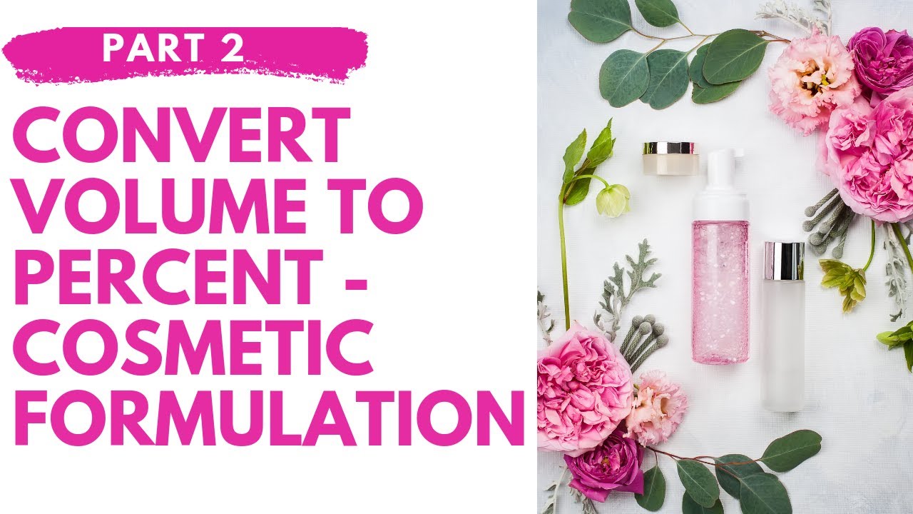 Pt 2  DIY Beauty Products  | My Process  | Convert Volume to Percent