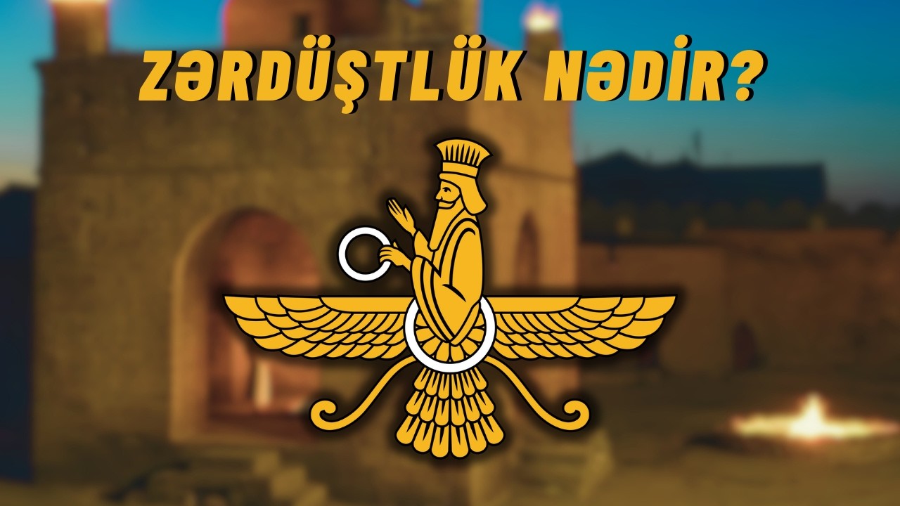 Zərd&uuml;ştl&uuml;k nədir? | İnancları və tarixi