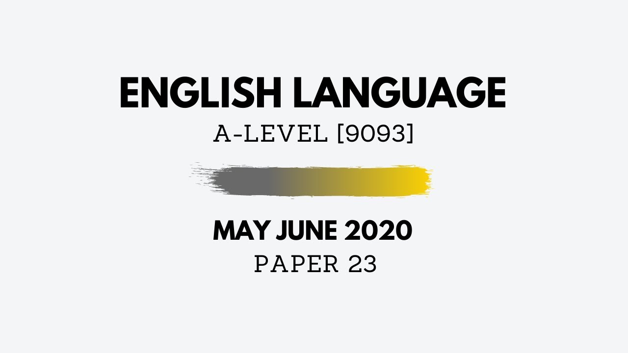 A-Level English May June 2020 Paper 23 - Writing (Complete Solutions + Tips & Tricks) 9093/23