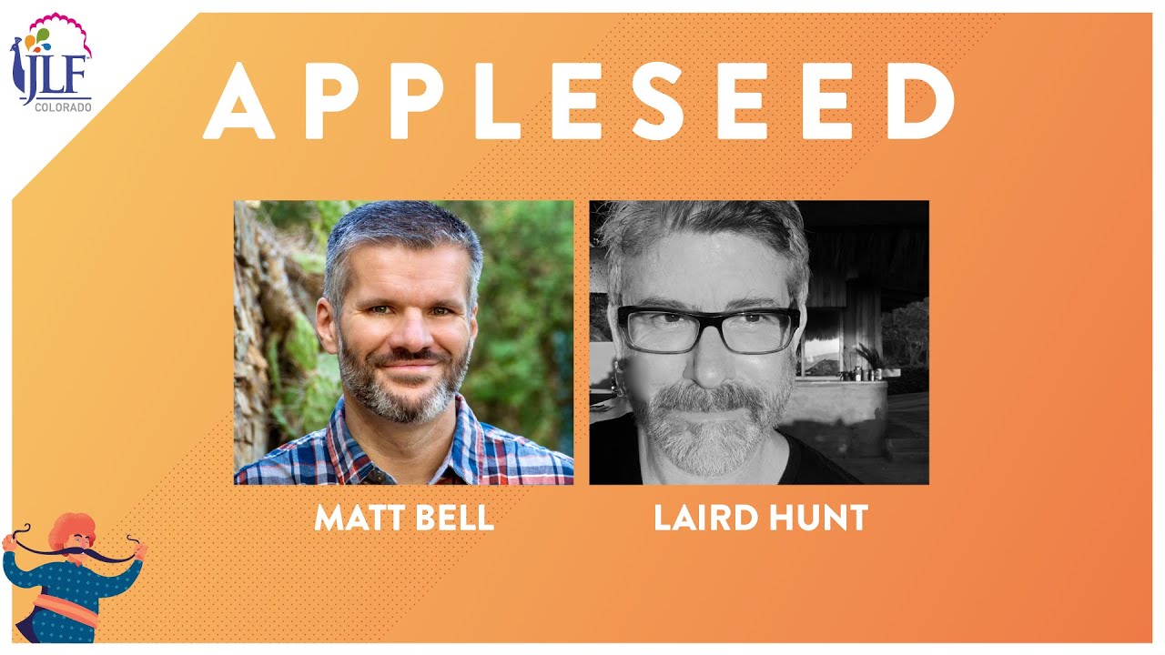 Appleseed: Matt Bell in conversation with Laird Hunt