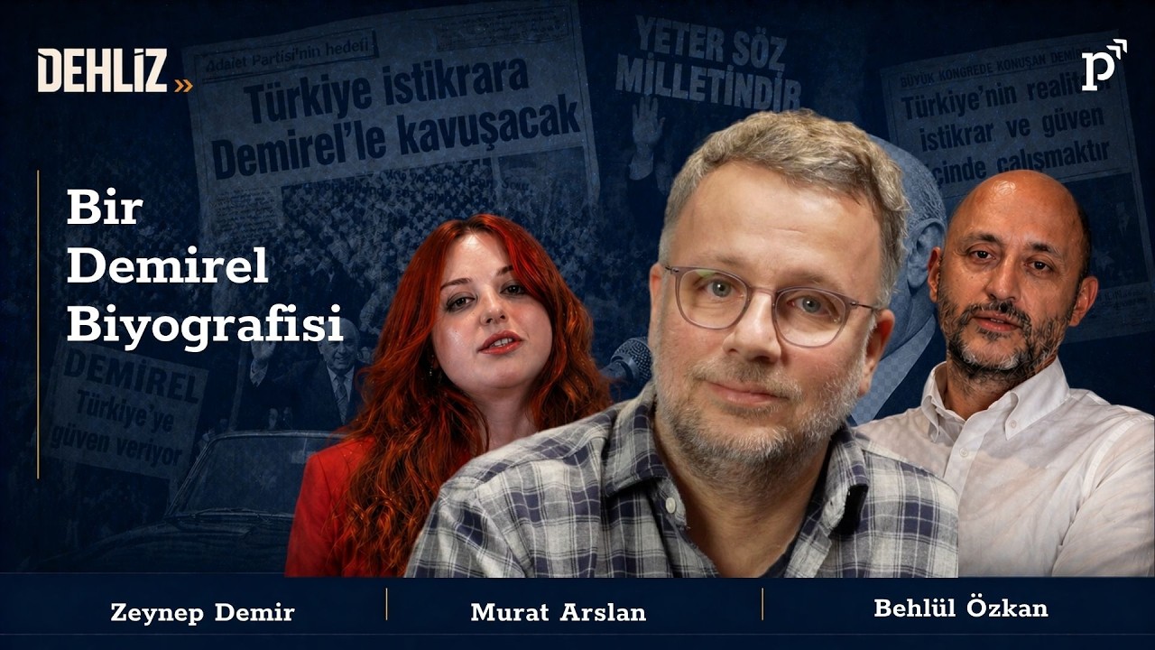 Süleyman Demirel: Devlet Aklı, Pragmatizm ve “İdare” Siyaseti | Dehliz - B3 | Murat Arslan
