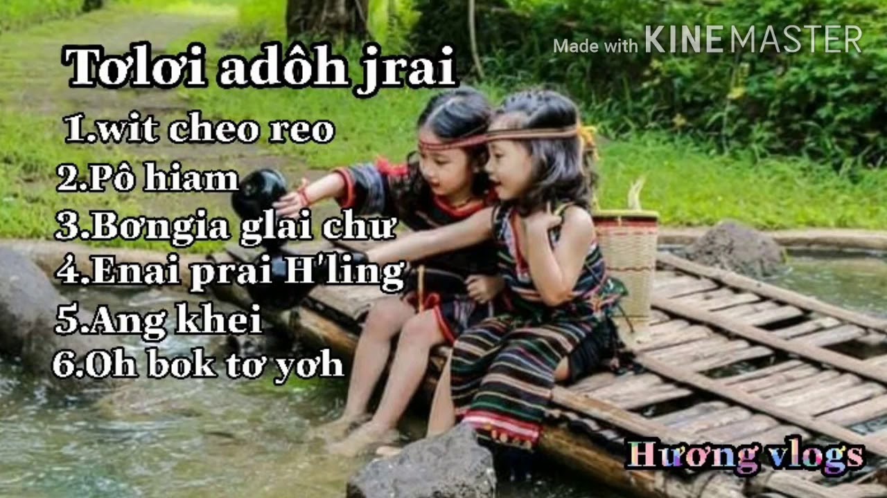Bài hát jrai hay nhất.(Tơlơi adôh jrai)