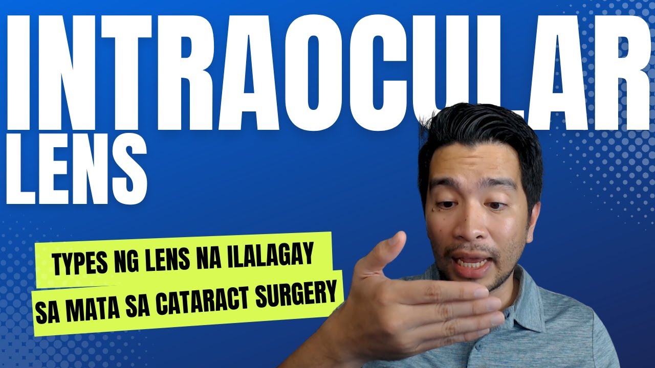 MGA URI NG LENTE SA CATARACT SURGERY (INTRAOCULAR LENS)