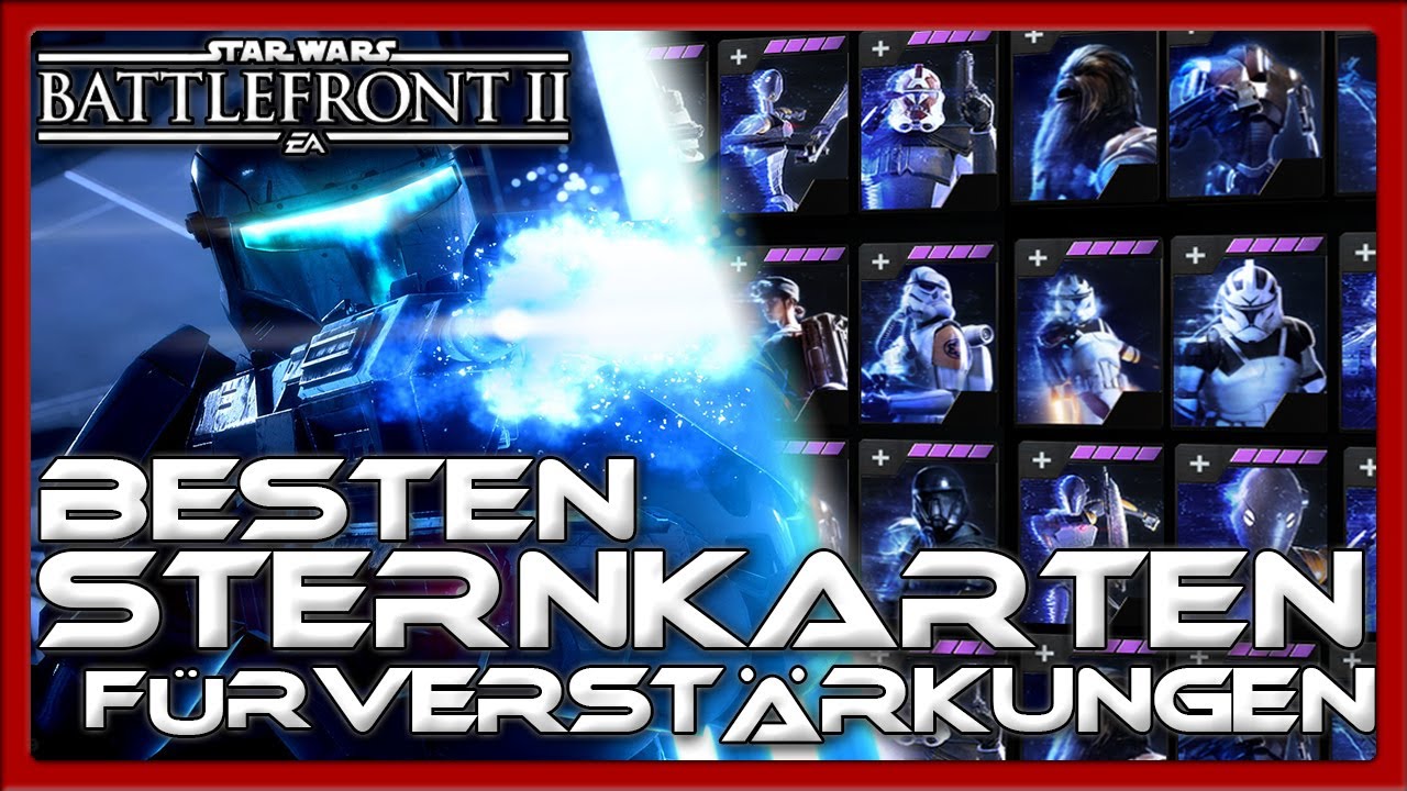 Die BESTEN STERNKARTEN für alle VERSTÄRKUNGSEINHEITEN! Tipps und Tricks - Star Wars Battlefront 2