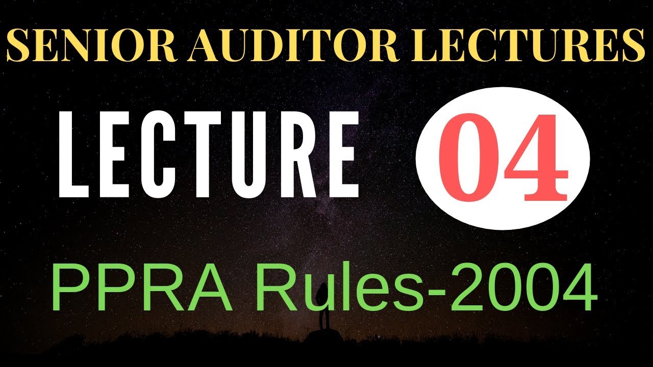 Lecture 04-Senior Auditor  (PPRA Rules 2004)